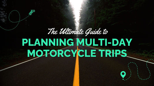 The Ultimate Guide to Planning a Multi-Day Motorcycle Trips