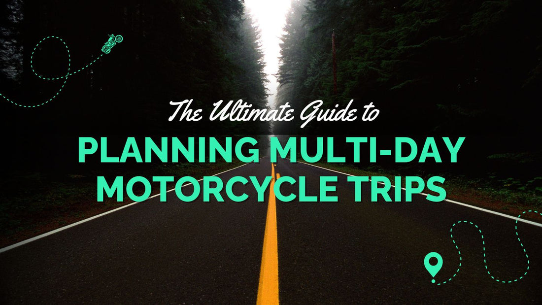 The Ultimate Guide to Planning a Multi-Day Motorcycle Trips