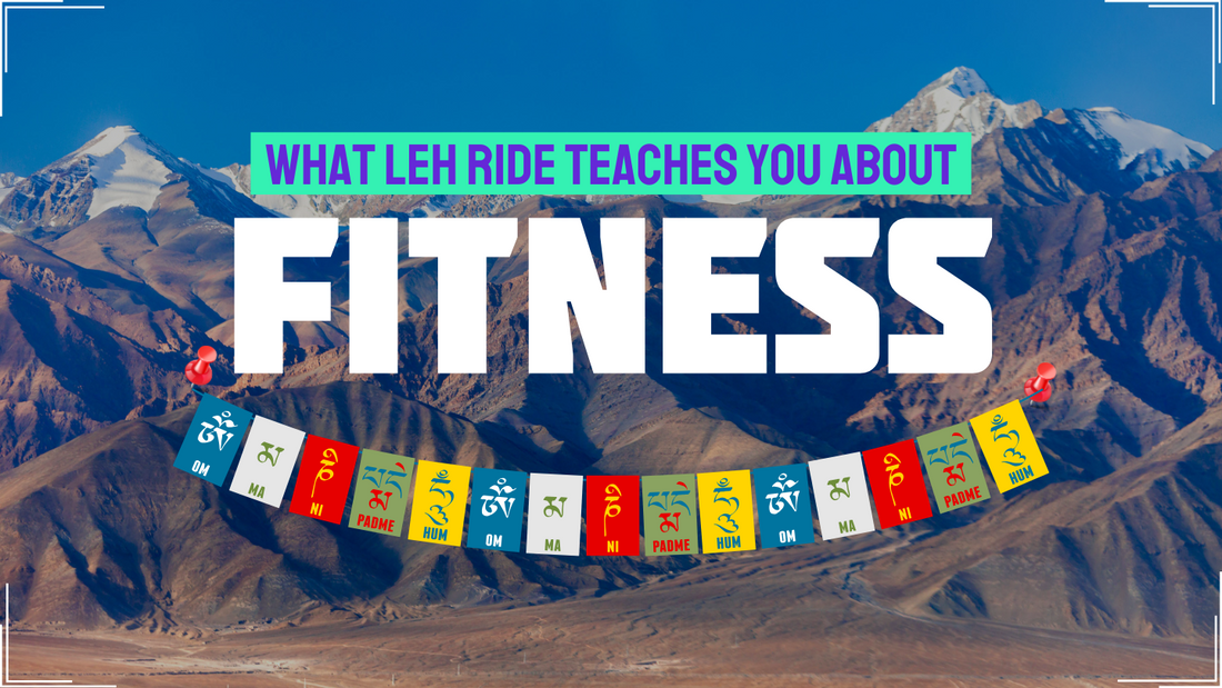 Fit to Ride: What Leh Taught Me About Fitness, Focus & Freedom of Two Wheels